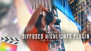 FREE Amazing Pro-Mist Diffused Highlights Plugin || Final Cut Pro X