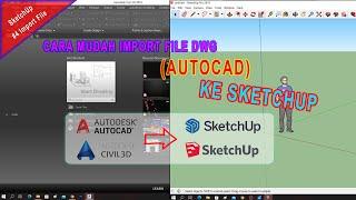 Cara Mudah Import DWG (Autocad) Ke SketchUp Versi Berapapun | #4 SketchUp