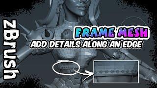 zBrush - Add Details Along an Edge Loop (Frame Mesh)