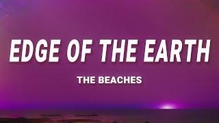 The Beaches - Edge Of The Earth (Lyrics)