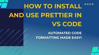 How to Install and Use Prettier in VS Code   Automated Code Formatting Made Easy