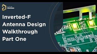 Inverted-F Antenna Design Walkthrough - Part One