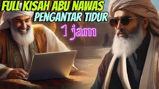 FULL KUMPULAN KISAH ABU NAWAS PENGANTAR TIDUR - NAWAS CHANNEL