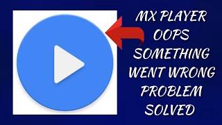 How To Solve MX Player App "Oops Something Went Wrong. Please Try Again Later" Problem