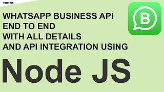 Mastering WhatsApp Business API: Complete Guide with Node.js Integration - End-to-End Tutorial