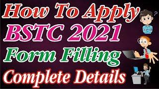 BSTC 2021 FORM DETAILS || How To Apply BSTC 2021 Exam Form