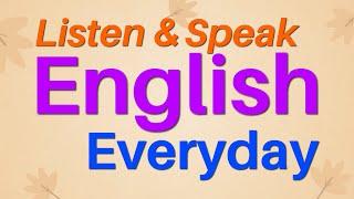 Listen and Speak English Everyday - English Conversation Practice | Listening and Speaking Skills