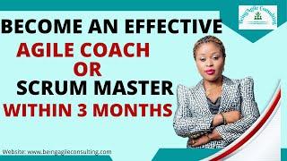 How to Become an Effective Scrum Master or Agile Coach with Zero Experience within 3 Months.