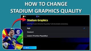 How To Change Stadium Graphics Quality In eFootball 2025 Mobile