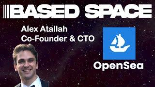 OpenSea w/ Co-Founder & CTO Alex Atallah - BASED SPACE EP. 17