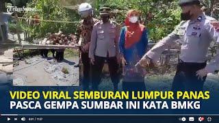 VIDEO Viral Semburan Lumpur Panas Pasca Gempa Sumbar, BMKG Beri Peringatan Untuk Dijauhi