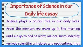 Importance of science in our daily life essay | Role of science and technology in our daily life