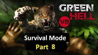 Green Hell VR Survival Part 8