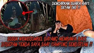 CAMPING HORROR : WEWEGOMBEL BAWA BAYI MUNCUL DIDEPAN TENDA SAYA SAAT CAMPING DI SARANGNYA !