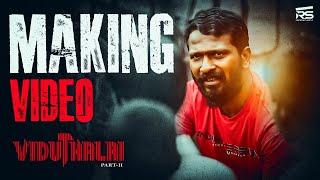 Behind the Scenes of Excellence | Viduthalai 2 Making Video | Vetri Maaran | Vijay Sethupathi |Soori