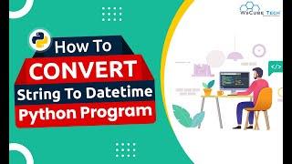 How to Convert String to Datetime using Python Program [English]
