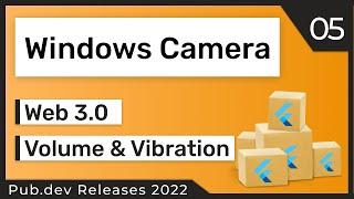 Flutter Camera for Windows, Web3 & Co. - 05 - PUB.DEV RELEASES 2022