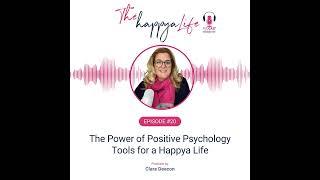 The Power of Positive Psychology Tools for a Happya Life