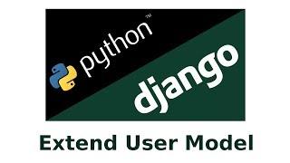 How to Extend Django User Model