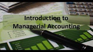 Managerial Accounting: An Introduction