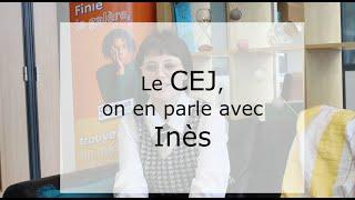 Le CEJ ? C'est Inès qui en parle le mieux !