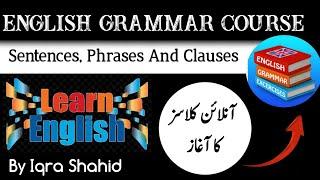 English Grammar Course | Sentences, Phrases And Clauses in English Grammar | Class 01