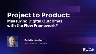 Project to product: Measuring digital outcomes with the Flow Framework®