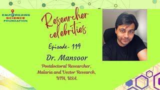 Episode -119, Dr  Mansoor Siddiqui ,Postdoctoral Researcher, Malaria and Vector Research, NIH, USA.