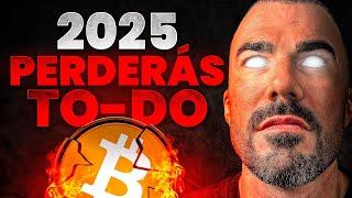 ESPABILA! PERDERÁS TODO TU DINERO Con BITCOIN y CRIPTOMONEDAS en 2025