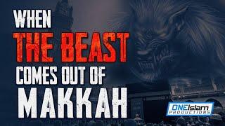WILL A BEAST COME OUT OF MAKKAH?  | THE DABBA