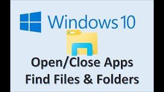 Windows 10 - Open and Close Applications - How to Find Files & Folders in Apps Search - App Tutorial