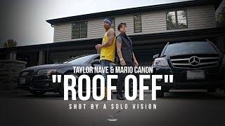 Taylor Nave & Mario Canon - "Roof Off" (Official Video) | Shot By @aSoloVision