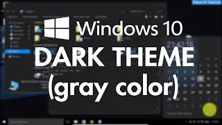 Windows 10- Dark Black Theme (Gray Color)