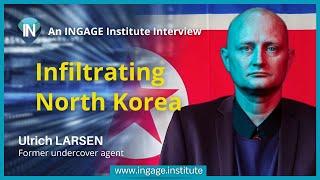 Infiltrating North Korea - Exclusive Interview with Ulrich Larsen