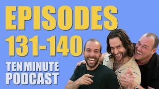 Episodes 131-140 - Ten Minute Podcast | Chris D'Elia, Bryan Callen and Will Sasso
