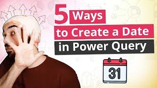 5 Ways to Create a Date  in Power Query
