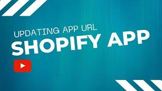 Updating Shopify App URL's - Don't Forget Your Webhooks!