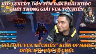 GIẢI VUA TỬ CHIẾN '' KINH OF MAP '' ĐƯỢC BÁC GẤU TỔ CHỨC.GIỮA 2 ĐỘI ''LUXURY VÀ POWER