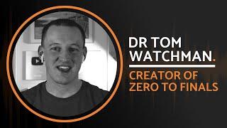 The Mastermind Behind Zero to Finals! | Dr Tom Watchman