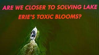 Are We Closer to Solving Lake Erie's Toxic Blooms? | Great Lakes Now