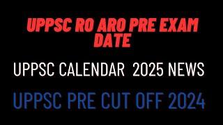 uppsc pre cut off 2024 | uppsc calendar 2025 | uppsc ro aro pre exam 2025 | uppsc 2025