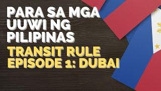 PARA SA MGA UUWI NG PINAS: TRANSIT RULE EPISODE 1 - DUBAI | DO YOU NEED RT-PCR TEST?