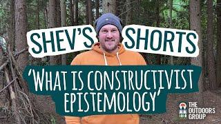 Shev's Shorts - What is Constructivist Epistemology?