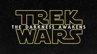 Trek Wars: The Darkness Awakens [Star Wars & Star Trek Mash-up]