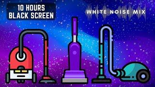 Mix of 3 VACUUM CLEANER Sounds | 10 Hours White Noise - Black Screen | Calm, Relax, Study or Sleep