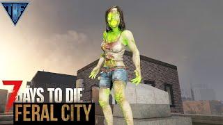 Radiated Rooftops | 7 Days to Die | FERAL CITY E19