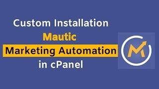 Install Mautic Marketing Automation to your cPanel | The Easiest And Fastest Way