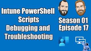 S01E17 - Intune PowerShell Scripts - Debugging and Troubleshooting - (I.T)