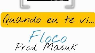 Quando eu te vi... - Floco. Prod. @Masuk :c