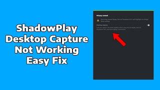 How To Fix Shadowplay Desktop Capture Not Working